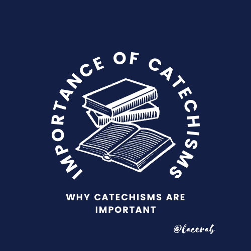 Why Catechisms Are Important Lacey Rabalais